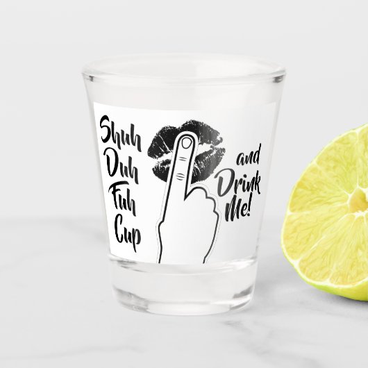 Shuh Duh Fuh Cup en Drink me - grappig Shot Glas (Voorkant)