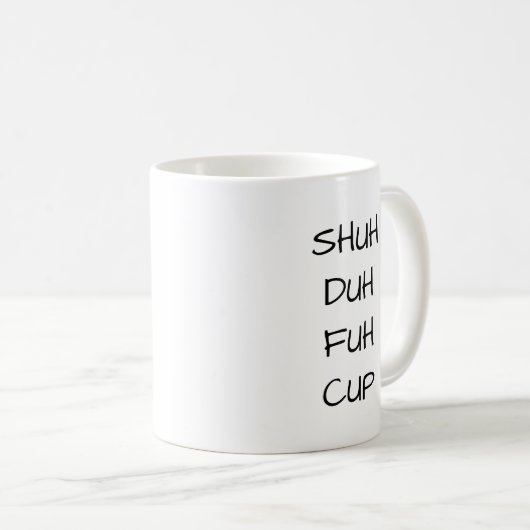 SHUH DUH FUH CUP | Funny Chrismas Gift Coffee Mok (Voorkant rechts)