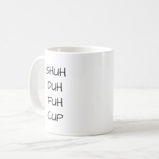 SHUH DUH FUH CUP | Funny Chrismas Gift Coffee Mok (Voorkant links)