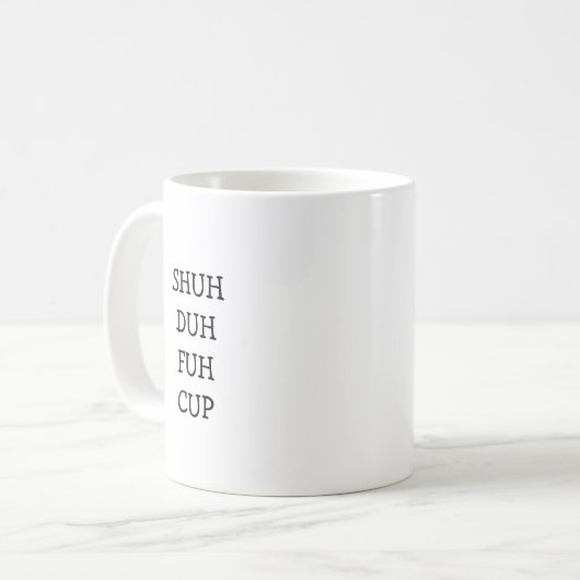 SHUH DUH FUH CUP | Grappige Cadeau Koffie Mok (Voorkant links)