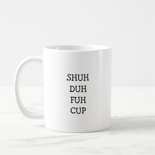 SHUH DUH FUH CUP | Grappige Cadeau Koffie Mok (Links)