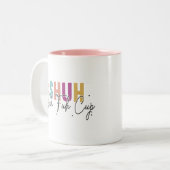 Shuh duh fuh cup Grappige Quote Collega Mok (Voorkant links)