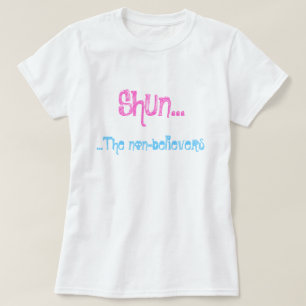 Shun...De niet-gelovigen T-shirt