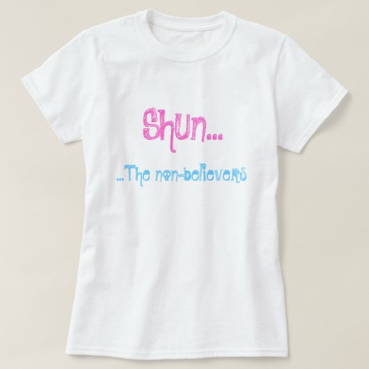 Shun...De niet-gelovigen T-shirt (Design voorkant)