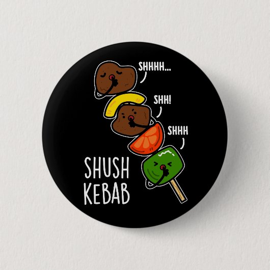 Shush Kebab Grappig Voedsel Grap Donkere BG Ronde Button 5,7 Cm (Voorkant)