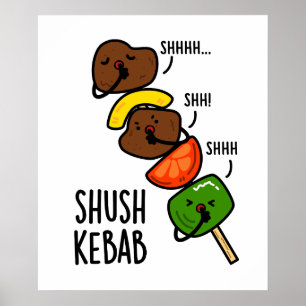 Shush Kebab Grappige Eten Pun Poster