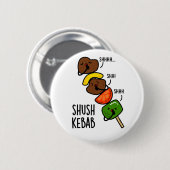 Shush Kebab Grappige Eten Pun Ronde Button 5,7 Cm (Voorkant /achterkant)