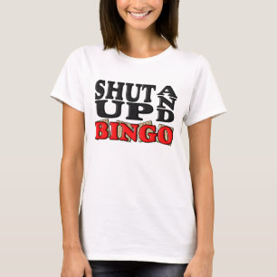 "SHUT UP AND BINGO" T-SHIRT