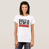 "SHUT UP AND BINGO" T-SHIRT (Voorkant volledig)