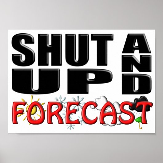 SHUT UP AND FORECAST (Weather) Poster (Voorkant)