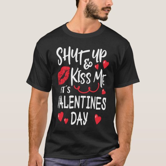 Shut Up and Kiss Me Valentines Day T-shirt (Voorkant)
