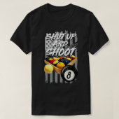 Shut Up and Shoot Billiard 8 Ball Pool Player Tee T-shirt (Design voorkant)