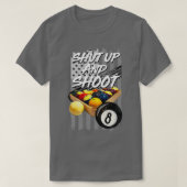 Shut Up And Shoot Funny Billiard 8 Ball Pool Playe T-shirt (Design voorkant)