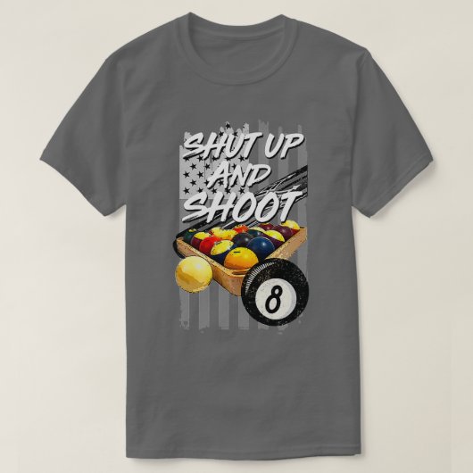 Shut Up And Shoot Funny Billiard 8 Ball Pool Playe T-shirt (Design voorkant)