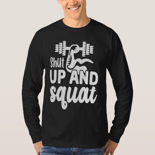 Shut Up and Squat  Gym Workout Motivational  1 T-shirt (Voorkant)