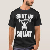 Shut Up And Squat Workout Gym  1 T-shirt (Voorkant)