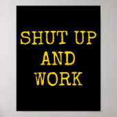 Shut Up And Work Funny Motivational Quote  Poster (Voorkant)
