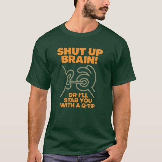 Shut Up Brain! Funny Graphic Tee T-shirt (Voorkant)