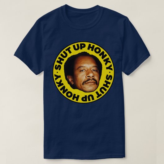 SHUT UP HONKY George Jefferson T-shirt (Design voorkant)