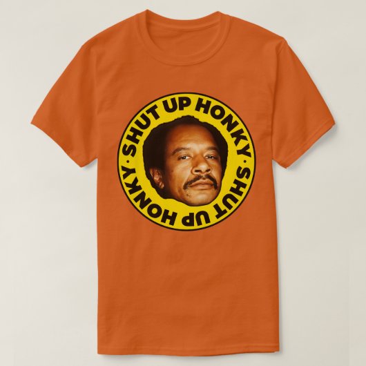 SHUT UP HONKY George Jefferson T-shirt (Design voorkant)