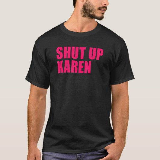 Shut Up Karen T-shirt (Voorkant)