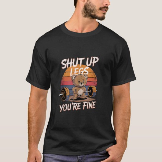 Shut Up Legs You re Fine Funny Teddy Bear Lifting T-shirt (Voorkant)