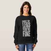 Shut Up Legs You're Fine Funny Gym Workout Trui (Voorkant volledig)