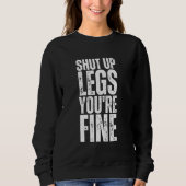 Shut Up Legs You're Fine Funny Gym Workout Trui (Voorkant)