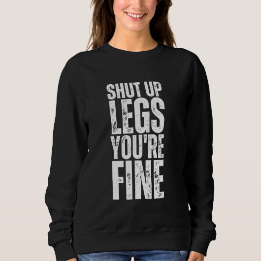 Shut Up Legs You're Fine Funny Gym Workout Trui (Voorkant)