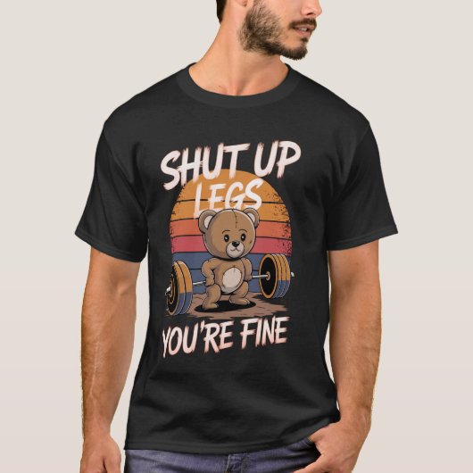 Shut Up Legs You're Fine Funny Teddy Bear Lifting T-shirt (Voorkant)