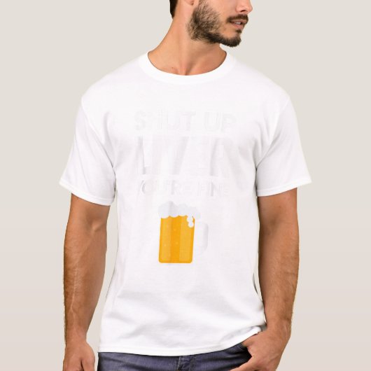 Shut Up Liver You re Fine T Shirt Beer Drinking Lo (Voorkant)