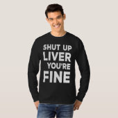 Shut Up Liver You're Fine  Drinking T-shirt (Voorkant volledig)