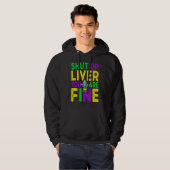 Shut Up Liver You're Fine Mardi Gras Beer Hoodie (Voorkant volledig)