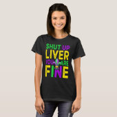 Shut Up Liver You're Fine Mardi Gras Beer T-shirt (Voorkant volledig)