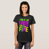 Shut Up Liver You're Fine Mardi Gras Funny Alcohol T-shirt (Voorkant volledig)