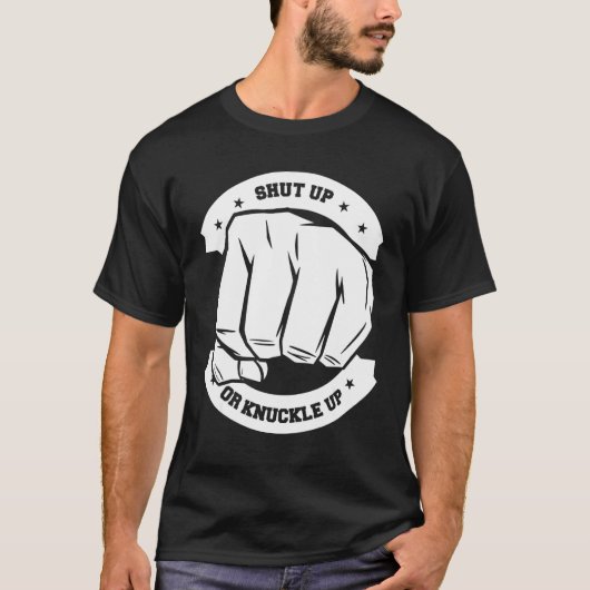 Shut Up Or Knuckle Up Bare Knuckle Boxing T-shirt (Voorkant)