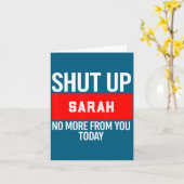 Shut Up Sarah No More From You Today Sarah  Kaart (Gele Bloem)