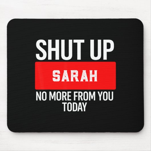 Shut Up Sarah No More From You Today Sarah  Muismat (Voorkant)