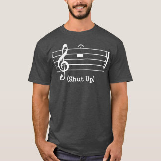 Shut Up Sound Music Note  T-shirt