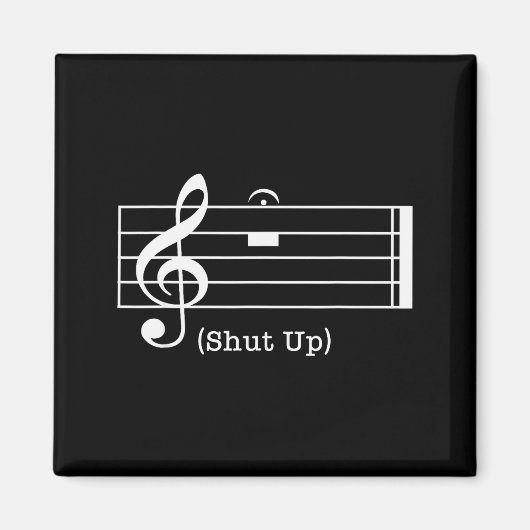 Shut Up Sound Musical Note Funny Music Lovers For Magneet (Voorkant)