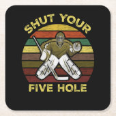 Shut Your Five Hole Ice Hockey Goalie Goaltender Kartonnen Onderzetters (Voorkant)