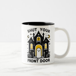 Shut Your Front Door – Bold Haunted House Ghost Tweekleurige Koffiemok
