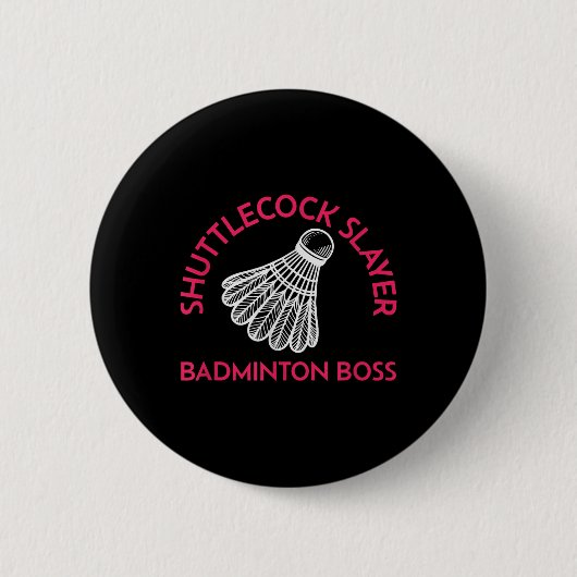 Shuttle Slayer - Badminton Boss - Funny Badminton Ronde Button 5,7 Cm (Voorkant)