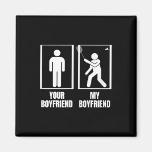 Shuttle Your Boyfriend My Boyfriend Funny Badminto Magneet
