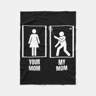 Shuttle Your Mom My Mom Son Dochter Funny Dminton Fleece Deken