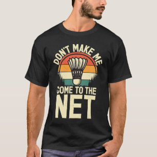Shuttlecock Gezegde kom naar het net Mannen T-shirt