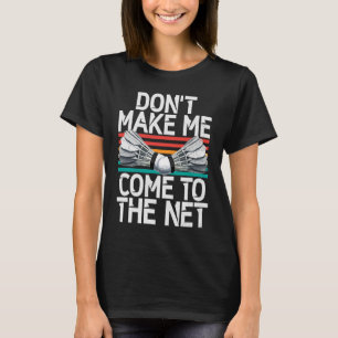 Shuttlecock Gezegde kom naar het net Mannen T-shirt