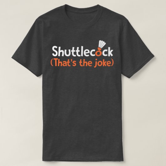 Shuttlecock Thatx27s de grap T T-shirt (Design voorkant)