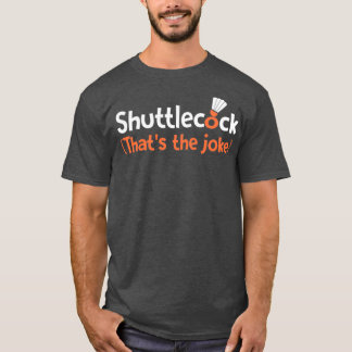 Shuttlecock Thatx27s de grap T T-shirt