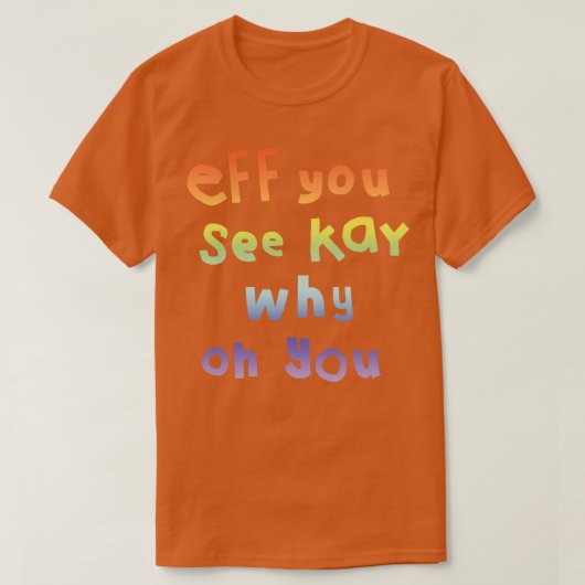 Shy Eff You See Kay Typografie Rainbow Gradient T-shirt (Design voorkant)